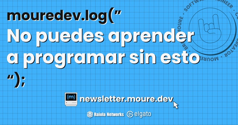 mouredev.log("No puedes aprender a programar sin esto"); 