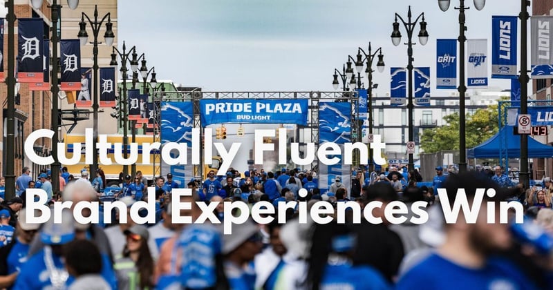 Culturally Fluent Brand Experiences Win 10/10 Times