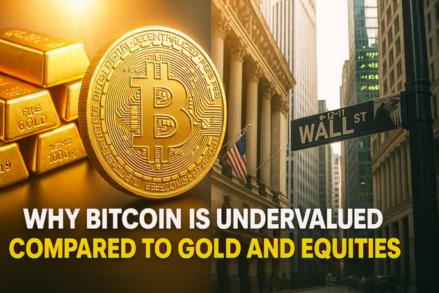 Why Bitcoin Is Undervalued Compared to Gold and Equities