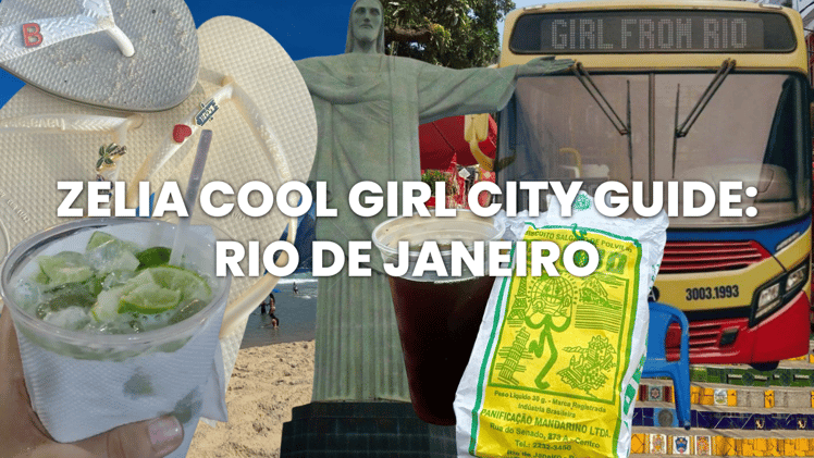 Zelia Cool Girl City Guide: Rio de Janeiro!
