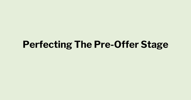 Perfecting The Pre-Offer Stage