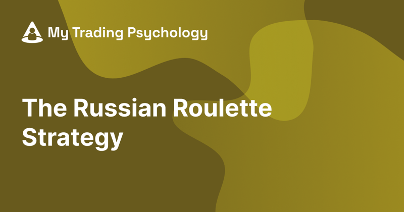 The Russian Roulette Strategy