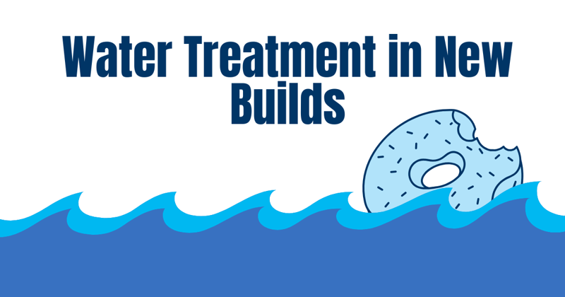 Water Treatment in New Builds