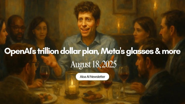 OpenAI's trillion dollar plan, Meta's glasses & more (August 18, 2025)