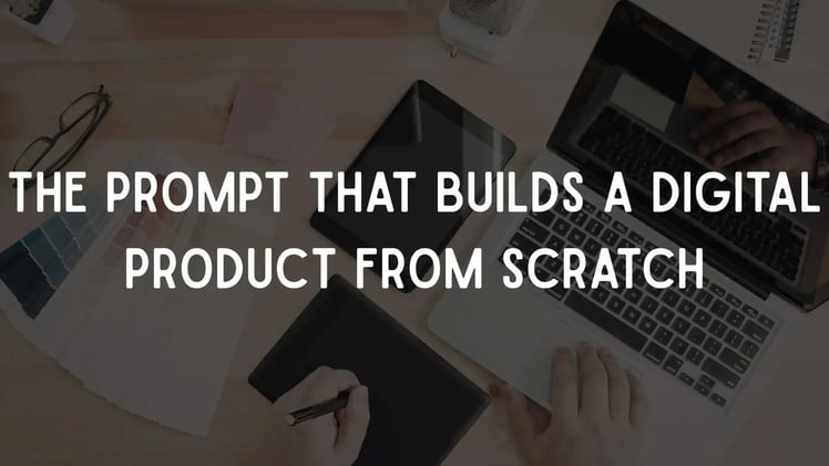 The Prompt That Builds a Digital Product From Scratch
