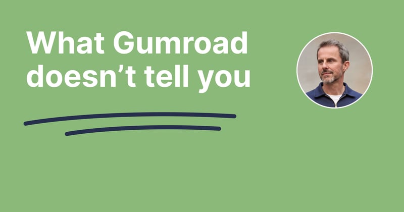What Gumroad doesn’t tell you