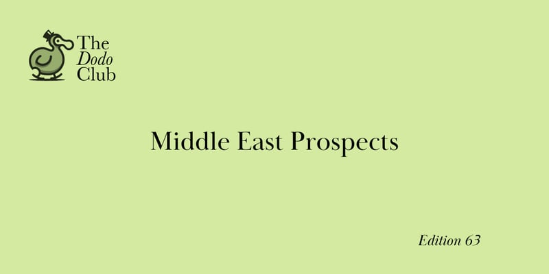 The Dodo Club (63rd Edition)- Middle East Prospects