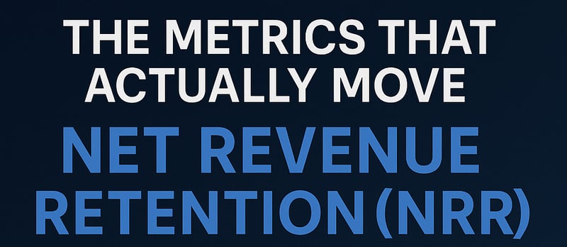 The Metrics That Actually Move Net Revenue Retention (NRR)