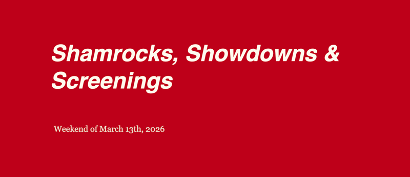 Shamrocks, Showdowns & Screenings