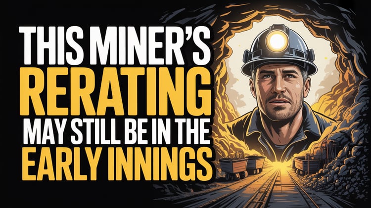 This Miner’s Rerating May Still Be In The Early Innings