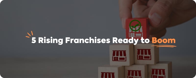 5 Rising Franchises Ready to Boom