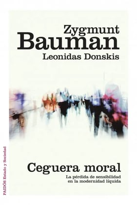 «Ceguera moral», de Zygmunt Bauman y Leonidas Donskis