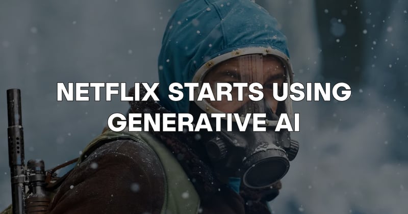 📽️ Netflix starts using Generative AI