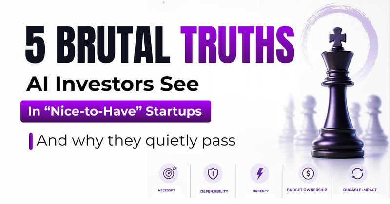 5 Brutal Truths AI Investors See in “Nice-to-Have” Startups (And Why They Quietly Pass)