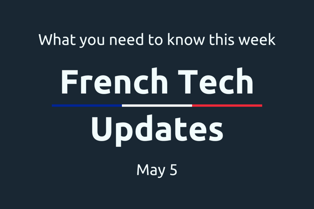 🇫🇷 French Tech Updates — May 5, 2024. €116m in new funding for French companies.