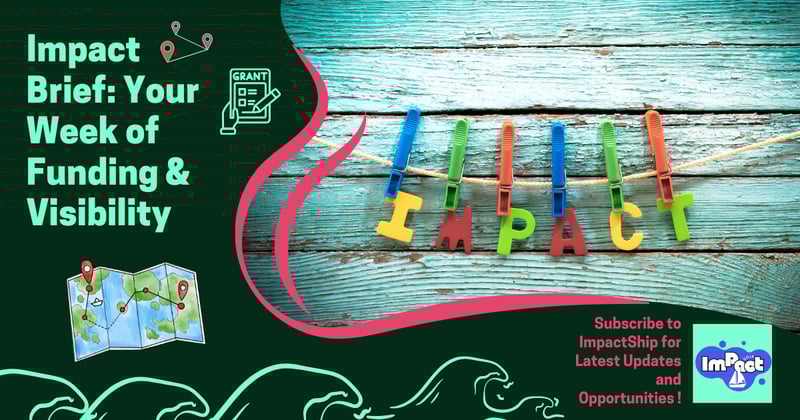 Impact Brief: Your Week of Funding & Visibility