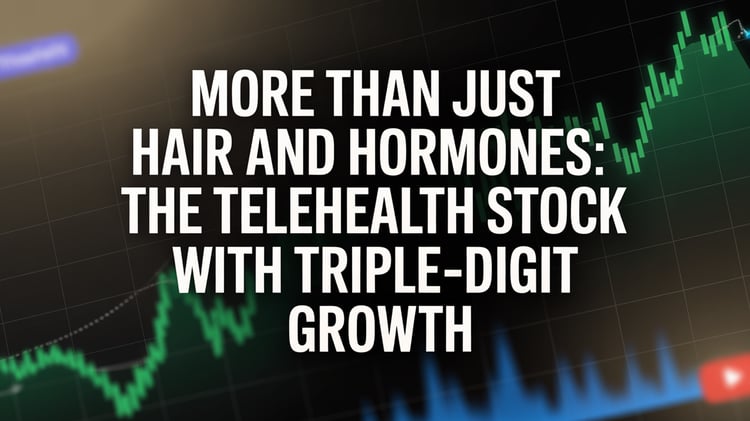 More Than Just Hair and Hormones: The Telehealth Stock with Triple-Digit Growth