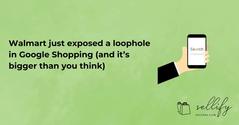 Walmart just exposed a loophole in Google Shopping (and it’s bigger than you think)