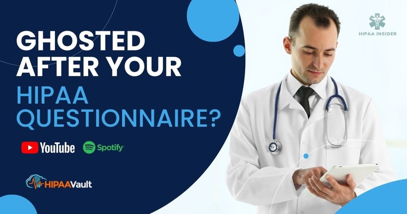 Ghosted After Your HIPAA Questionnaire?