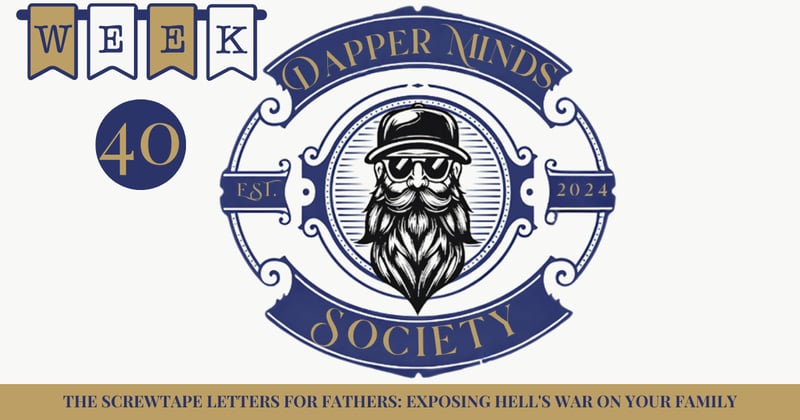The Screwtape Letters for Fathers: Exposing Hell's War on Your Family