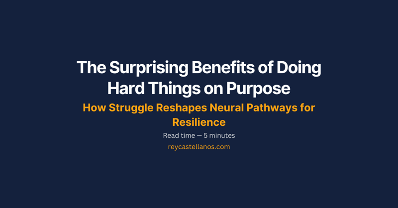 The Surprising Benefits of Doing Hard Things on Purpose