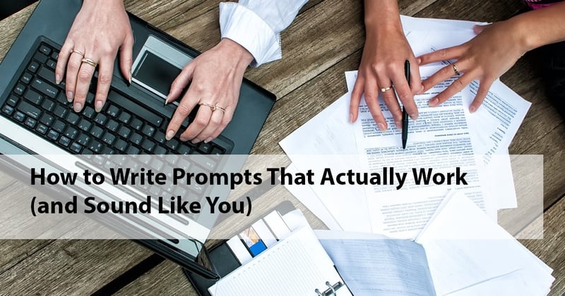 Stop Blaming the AI: How to Write Prompts That Actually Work (and Sound Like You)