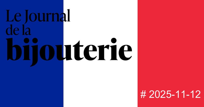 Newsletter du 12 novembre 2025 - La bijouterie et l’horlogerie à l’heure du made in France