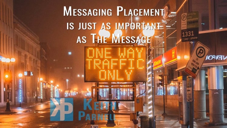 Messaging Placement is just as important as The Message