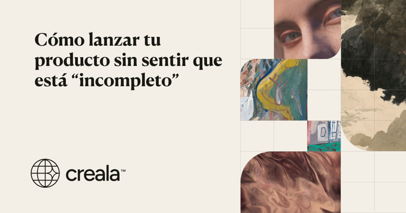 Cómo lanzar tu producto sin sentir que está “incompleto”