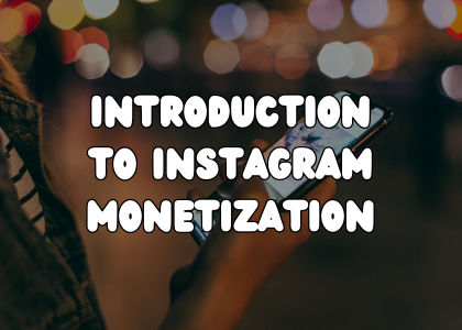 Introduction to Instagram Monetization