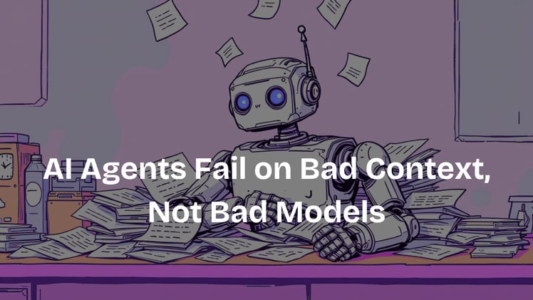 AI Agents Fail on Bad Context, Not Bad Models