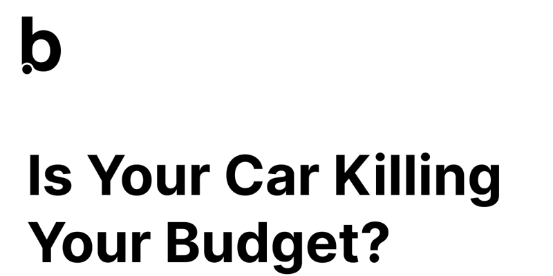 Is Your Car Killing Your Budget?