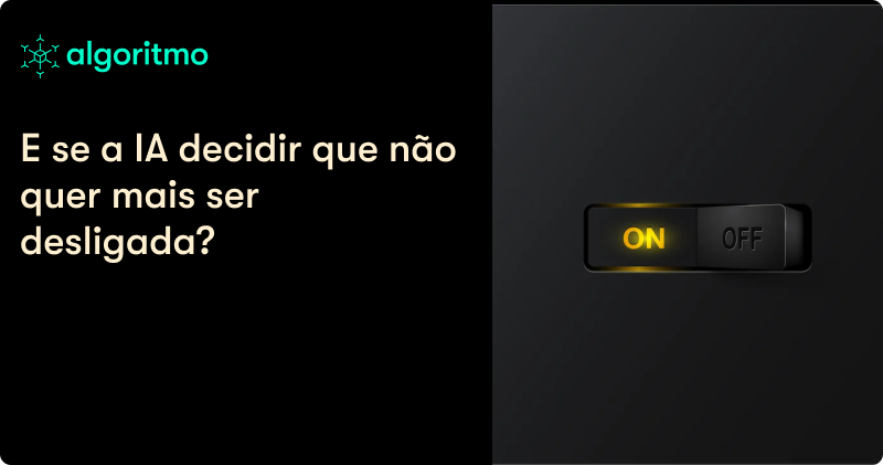 E se a IA decidir que não quer mais ser desligada?