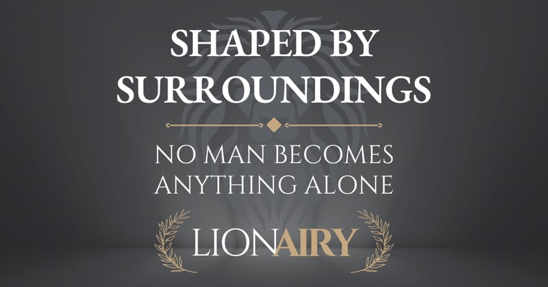 Shaped by Surroundings