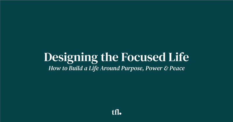 Designing the Focused Life