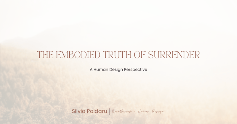 The Embodied Truth of Surrender: A Human Design Perspective