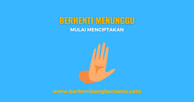 Berhenti menunggu