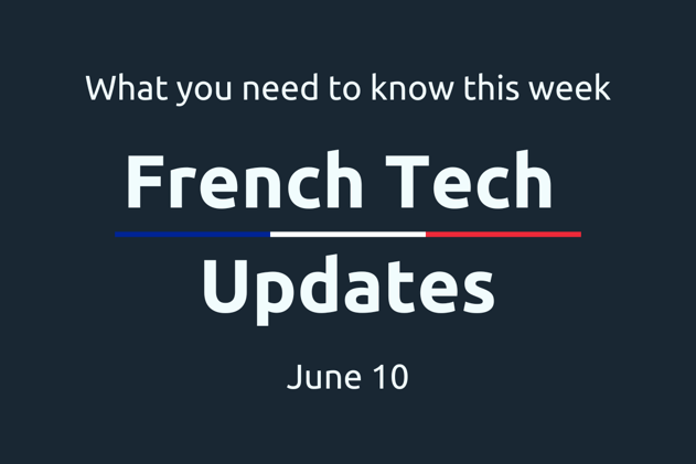 🇫🇷 French Tech Updates — June 10, 2024. €174m in new funding for French companies.