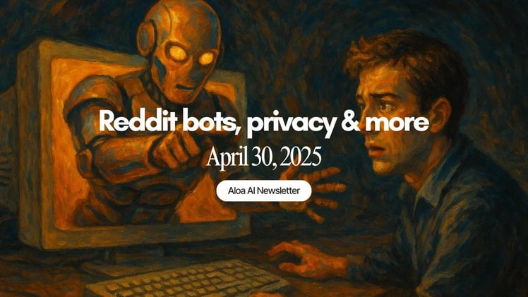 Reddit bots, privacy & more (April 30, 2025)