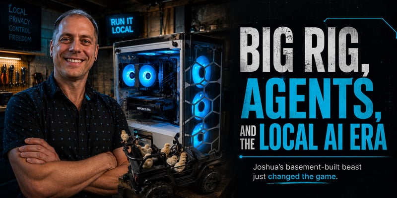Big Rig, Agents, and the Local AI Era