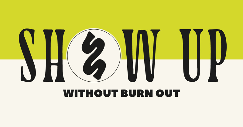 Show Up without Burnout