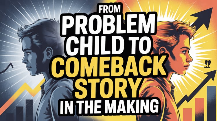 From Problem Child to Comeback Story in the Making