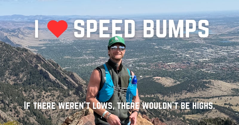 Speed Bumps of Life