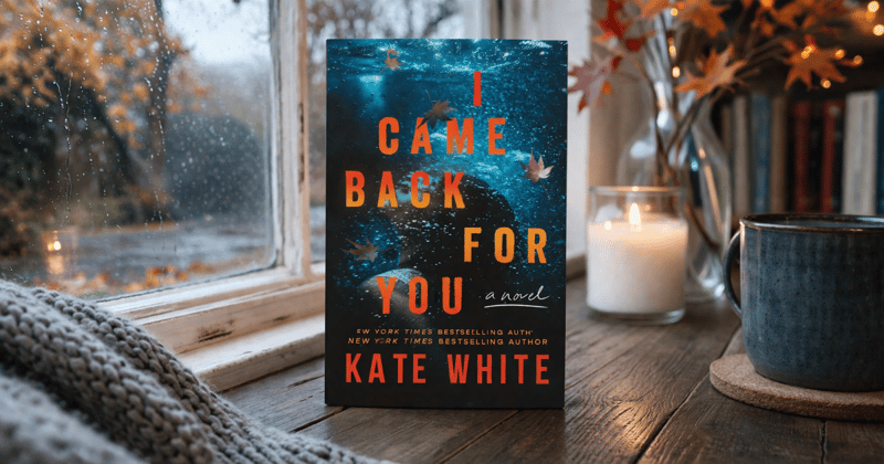 I Came Back For You by Kate White