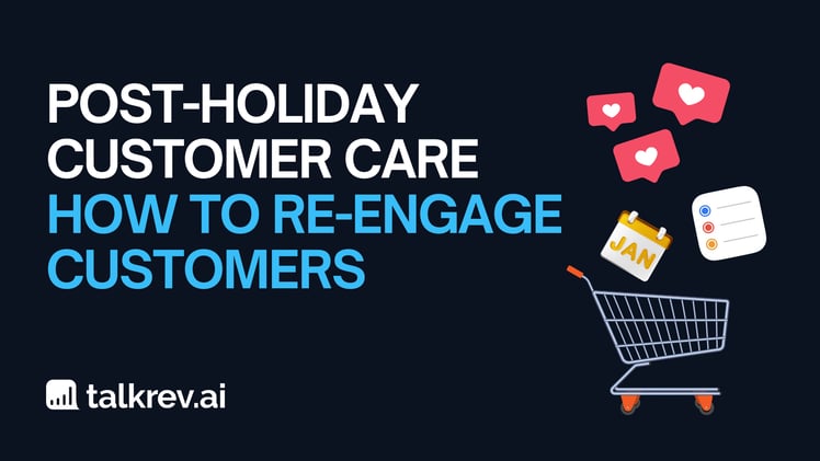 Post-Holiday Customer Care: How to Re-Engage Customers After the Holidays