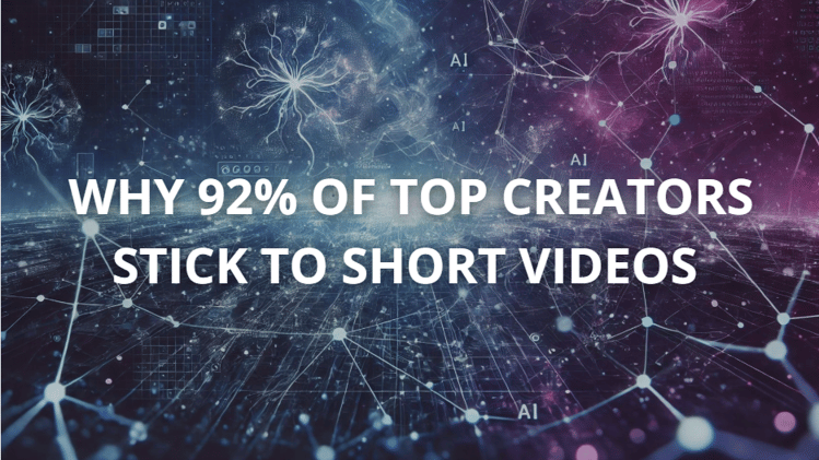 Why 92% of Top Creators Stick to Short Videos 