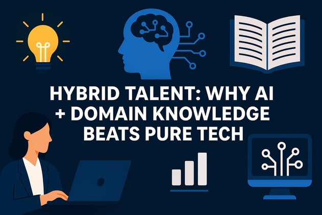 💡Hybrid Talent: Why AI + Domain Knowledge Beats Pure Tech