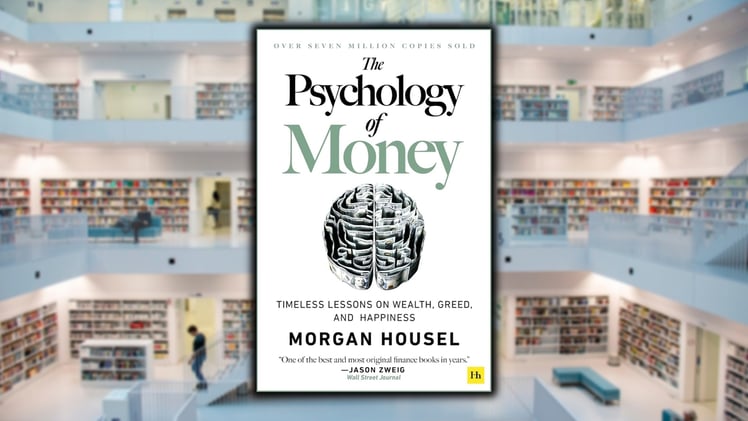 The Psychology of Money: Timeless Lessons on Wealth, Greed, and Happiness