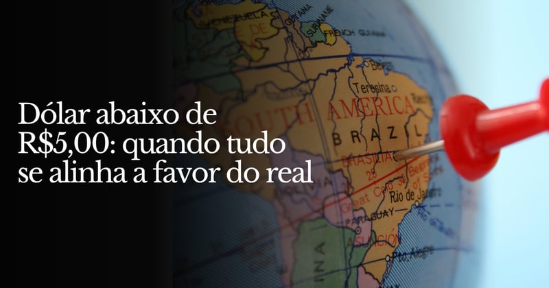 Dólar abaixo de R$5: a hora do Real