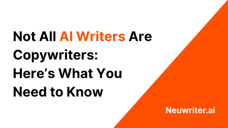 Not All AI Writers Are Copywriters: Here’s What You Need to Know